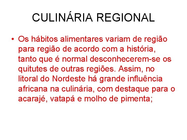 CULINÁRIA REGIONAL • Os hábitos alimentares variam de região para região de acordo com