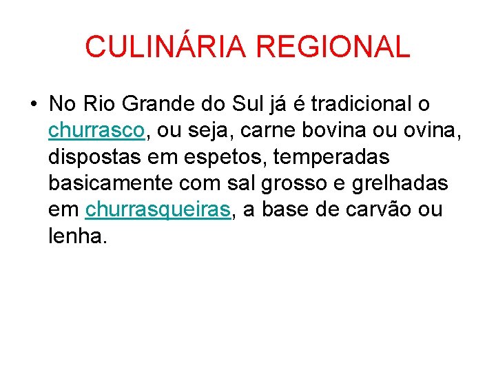CULINÁRIA REGIONAL • No Rio Grande do Sul já é tradicional o churrasco, ou