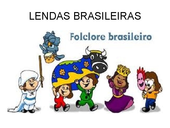 LENDAS BRASILEIRAS 