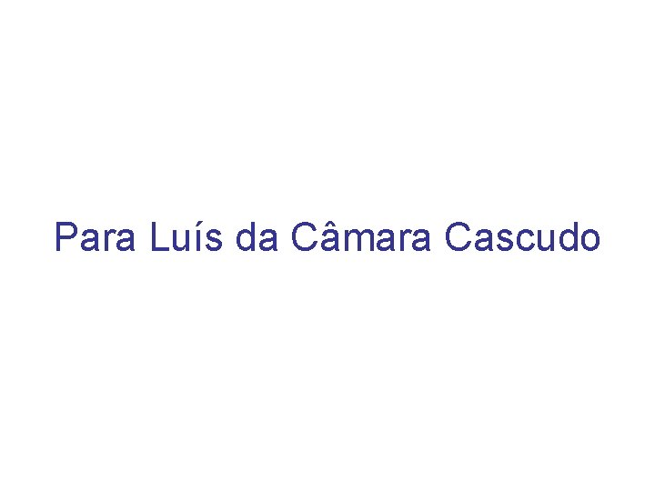 Para Luís da Câmara Cascudo 