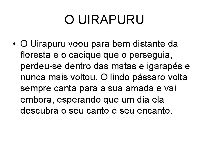 O UIRAPURU • O Uirapuru voou para bem distante da floresta e o cacique