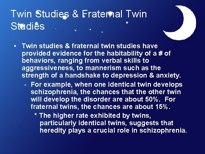 Twin Studies & Fraternal Twin Studies • Twin studies & fraternal twin studies have
