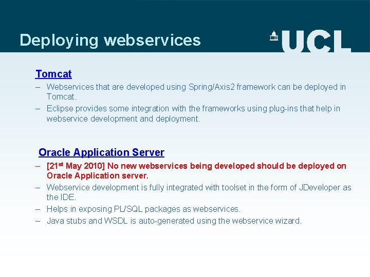 Deploying webservices Tomcat – Webservices that are developed using Spring/Axis 2 framework can be
