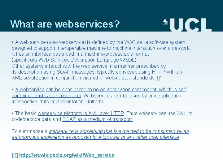 What are webservices? • A web service (also webservice) is defined by the W