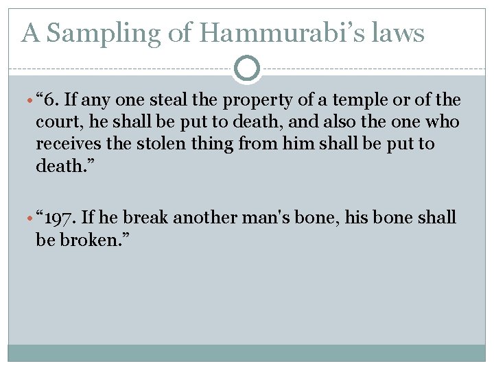 A Sampling of Hammurabi’s laws • “ 6. If any one steal the property
