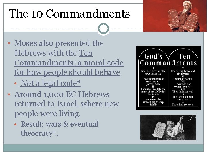 The 10 Commandments • Moses also presented the Hebrews with the Ten Commandments: a