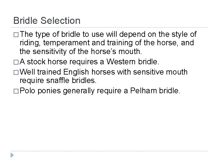Bridle Selection � The type of bridle to use will depend on the style
