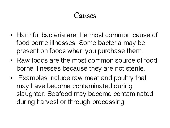 Causes • Harmful bacteria are the most common cause of food borne illnesses. Some