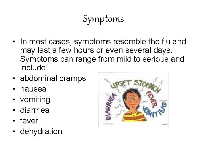 Symptoms • In most cases, symptoms resemble the flu and may last a few