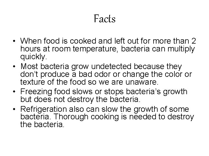 Facts • When food is cooked and left out for more than 2 hours