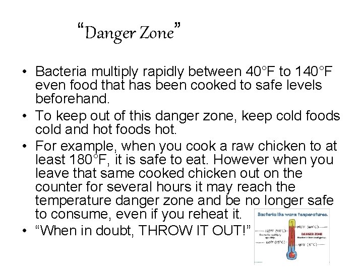 “Danger Zone” • Bacteria multiply rapidly between 40°F to 140°F even food that has