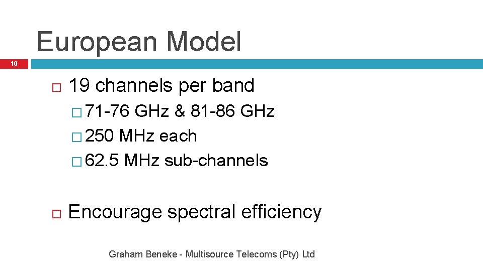 European Model 10 19 channels per band � 71 -76 GHz & 81 -86