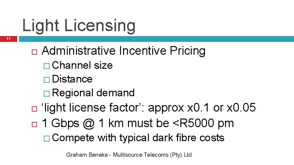 Light Licensing 11 Administrative Incentive Pricing � Channel size � Distance � Regional demand