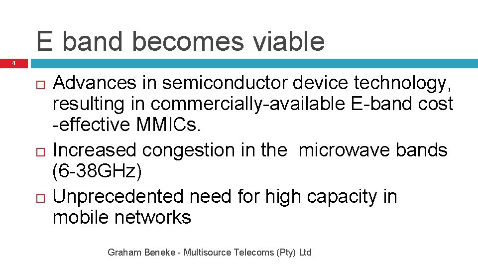 E band becomes viable 4 Advances in semiconductor device technology, resulting in commercially-available E-band