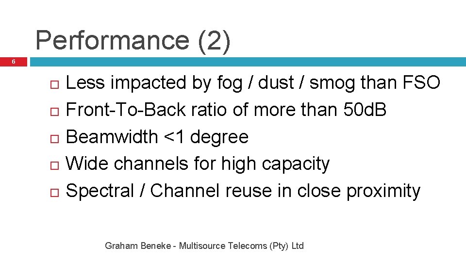 Performance (2) 6 Less impacted by fog / dust / smog than FSO Front-To-Back