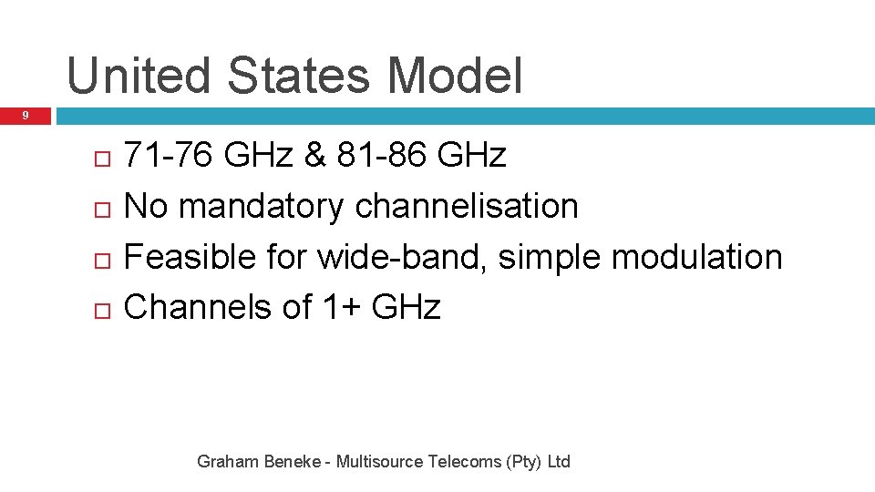 United States Model 9 71 -76 GHz & 81 -86 GHz No mandatory channelisation