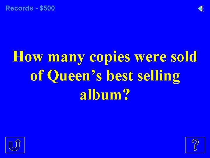 Records - $500 How many copies were sold of Queen’s best selling album? 