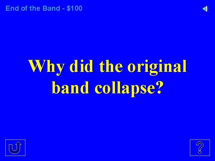 End of the Band - $100 Why did the original band collapse? 