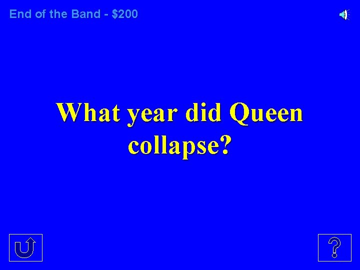 End of the Band - $200 What year did Queen collapse? 