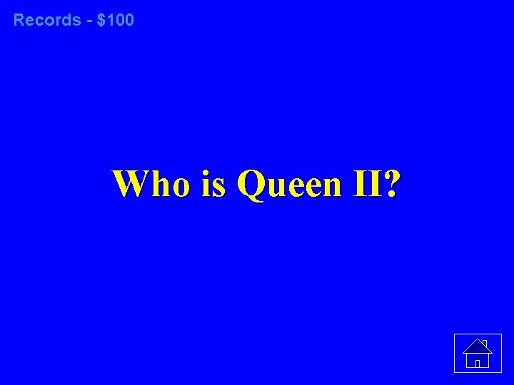 Records - $100 Who is Queen II? 