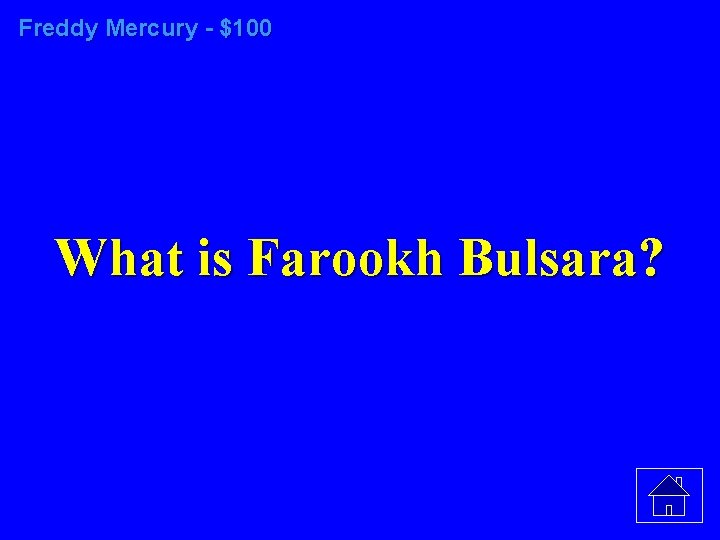 Freddy Mercury - $100 What is Farookh Bulsara? 