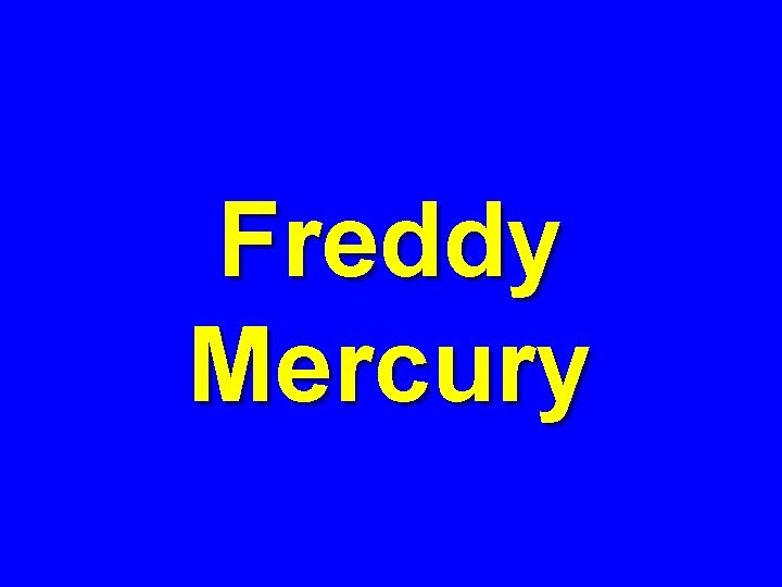 Freddy Mercury 