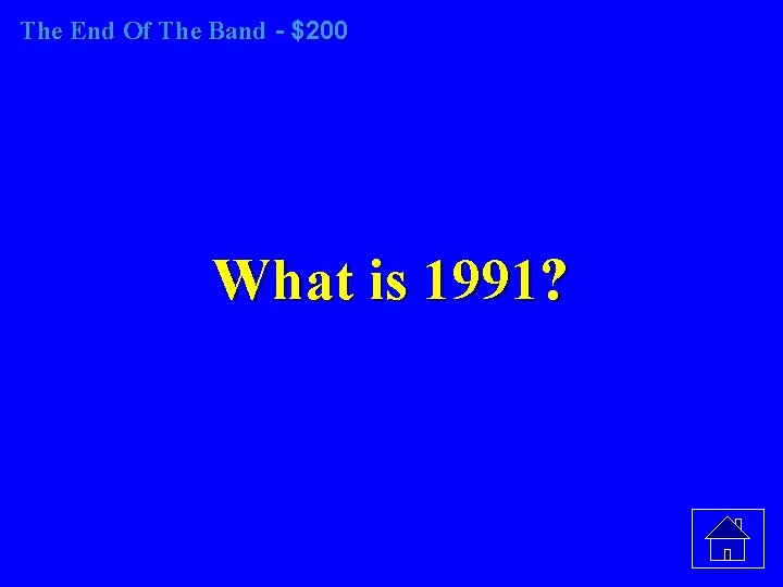 The End Of The Band - $200 What is 1991? 