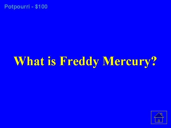 Potpourri - $100 What is Freddy Mercury? 