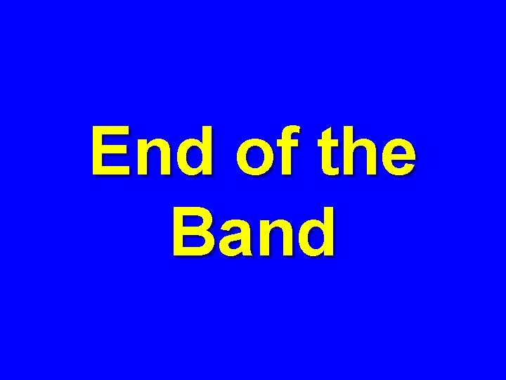 End of the Band 