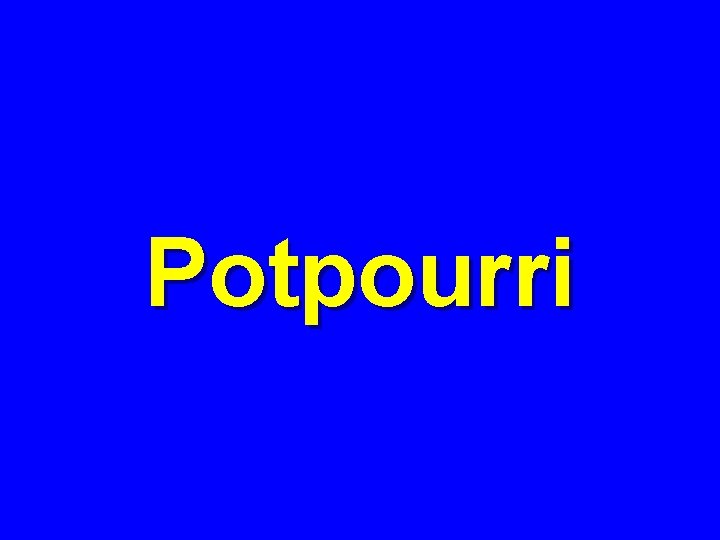 Potpourri 