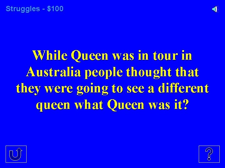 Struggles - $100 While Queen was in tour in Australia people thought that they