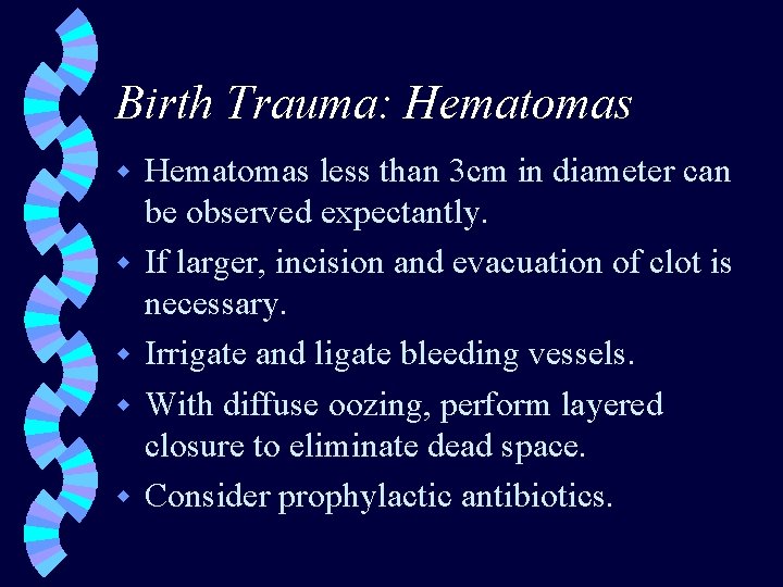 Birth Trauma: Hematomas w w w Hematomas less than 3 cm in diameter can