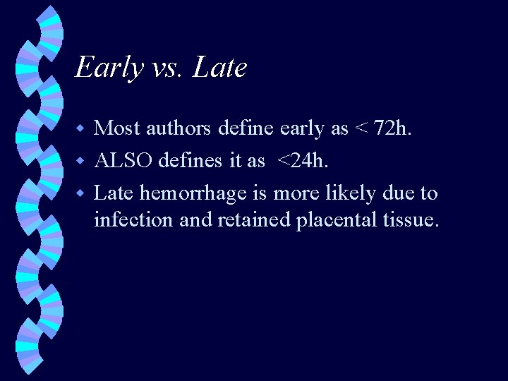 Early vs. Late Most authors define early as < 72 h. w ALSO defines