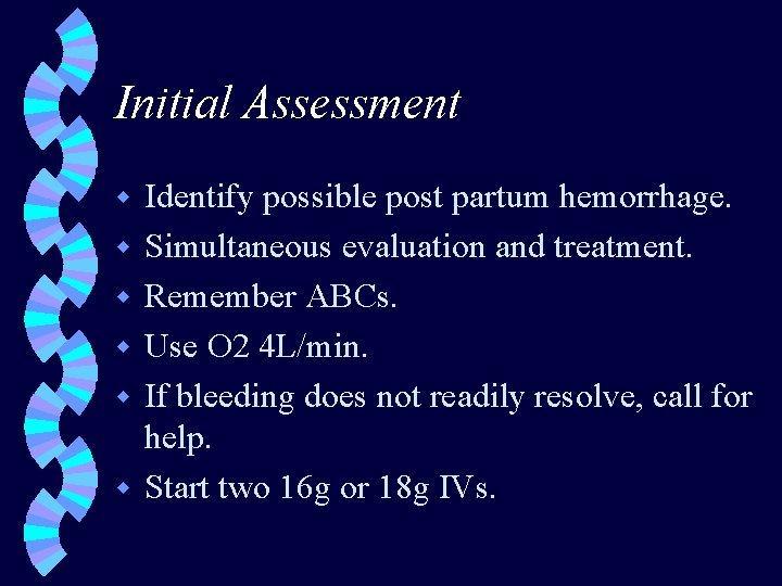 Initial Assessment w w w Identify possible post partum hemorrhage. Simultaneous evaluation and treatment.