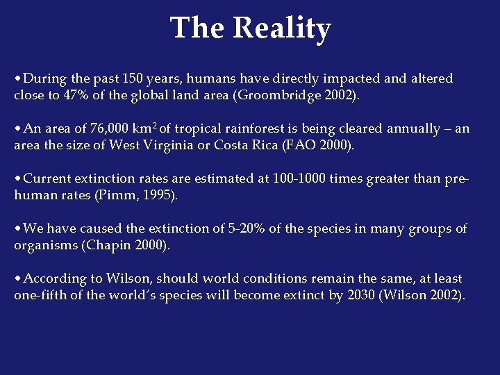 The Reality • During the past 150 years, humans have directly impacted and altered