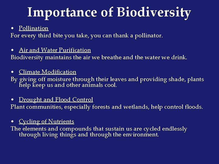 Importance of Biodiversity • Pollination For every third bite you take, you can thank