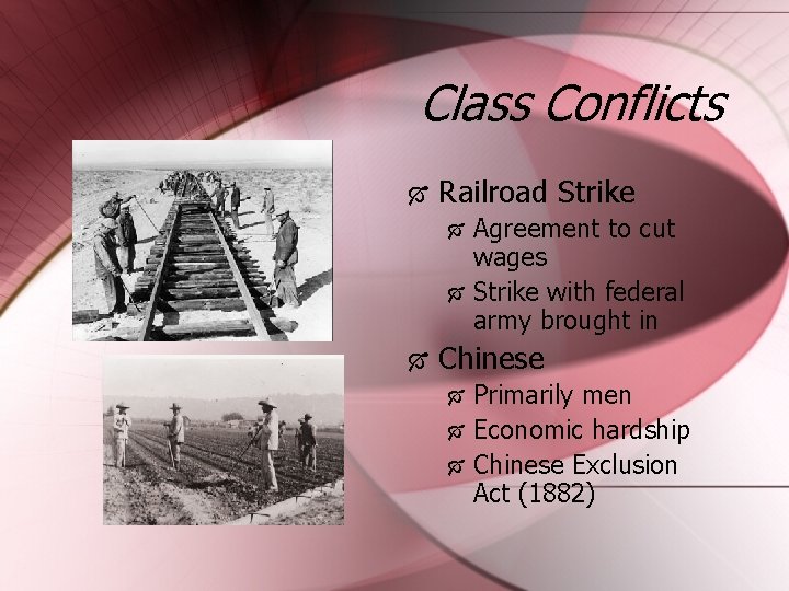 Class Conflicts Railroad Strike Agreement to cut wages Strike with federal army brought in