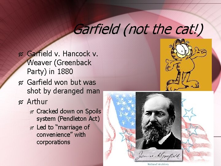 Garfield (not the cat!) Garfield v. Hancock v. Weaver (Greenback Party) in 1880 Garfield