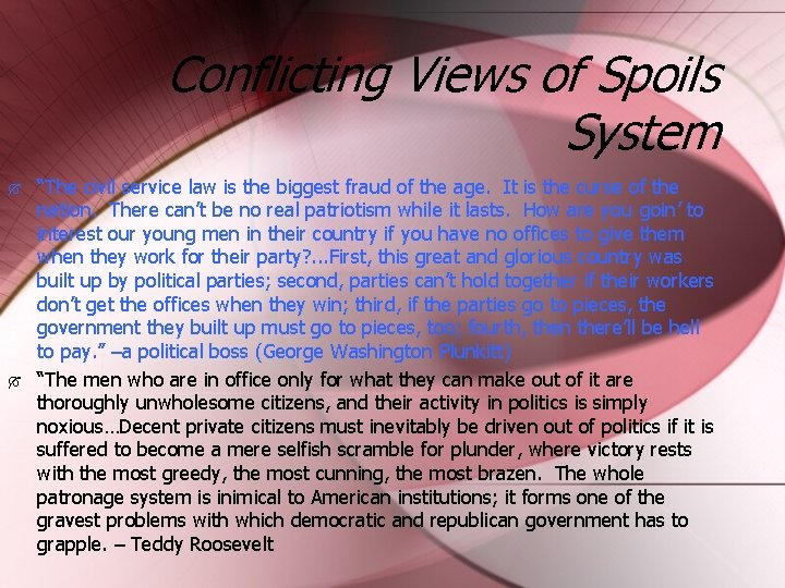 Conflicting Views of Spoils System “The civil service law is the biggest fraud of