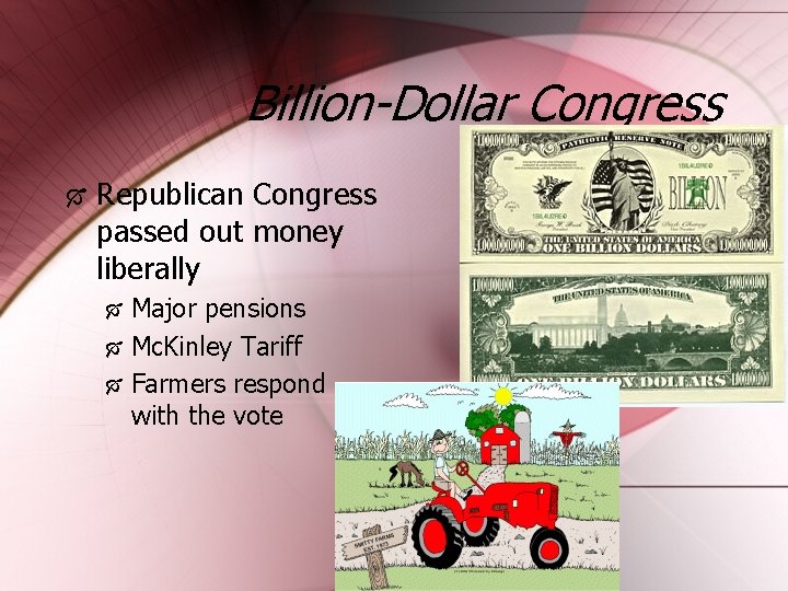Billion-Dollar Congress Republican Congress passed out money liberally Major pensions Mc. Kinley Tariff Farmers