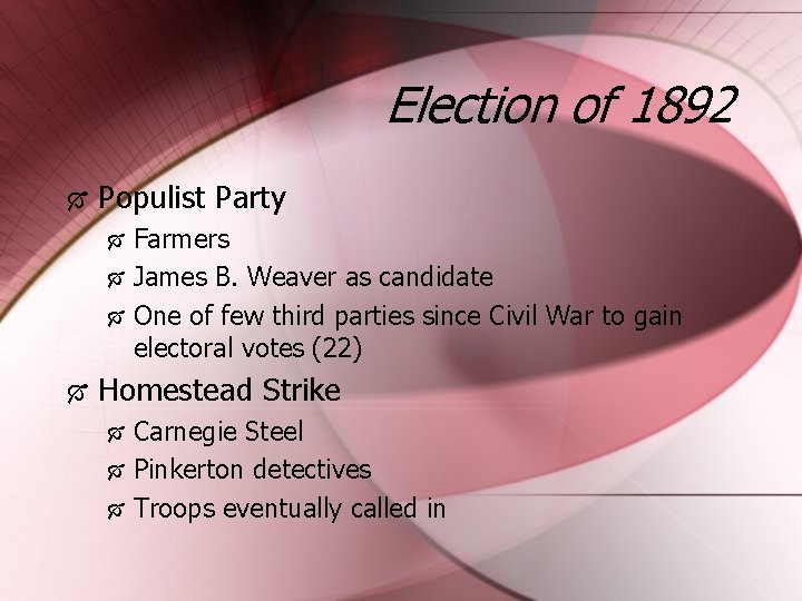 Election of 1892 Populist Party Farmers James B. Weaver as candidate One of few