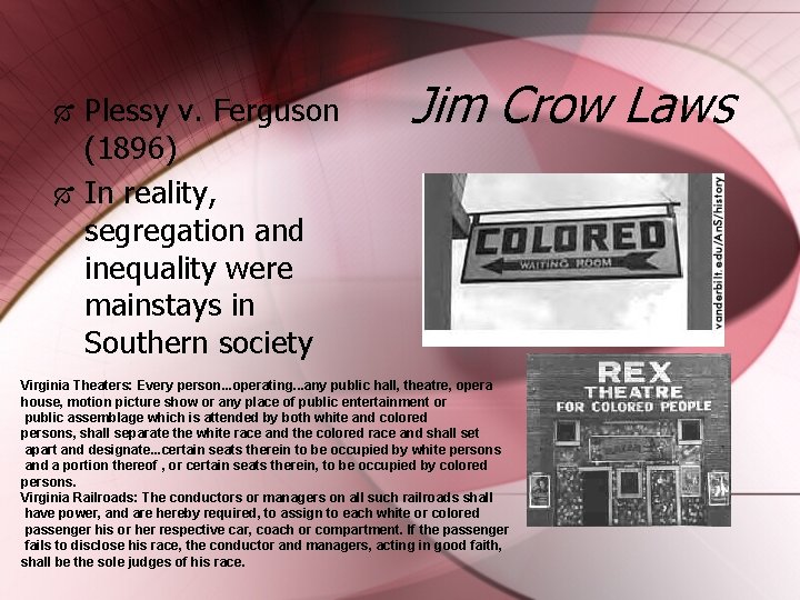 Plessy v. Ferguson (1896) In reality, segregation and inequality were mainstays in Southern society