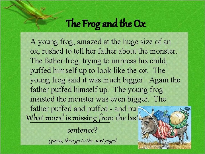 The Frog and the Ox A young frog, amazed at the huge size of