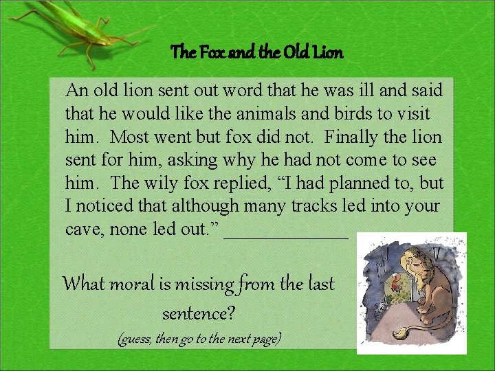 The Fox and the Old Lion An old lion sent out word that he