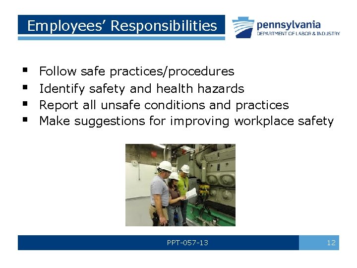 Employees’ Responsibilities § § Follow safe practices/procedures Identify safety and health hazards Report all