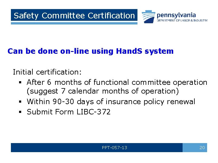 Safety Committee Certification Can be done on-line using Hand. S system Initial certification: §