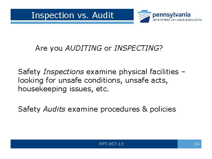 Inspection vs. Audit Are you AUDITING or INSPECTING? Safety Inspections examine physical facilities –