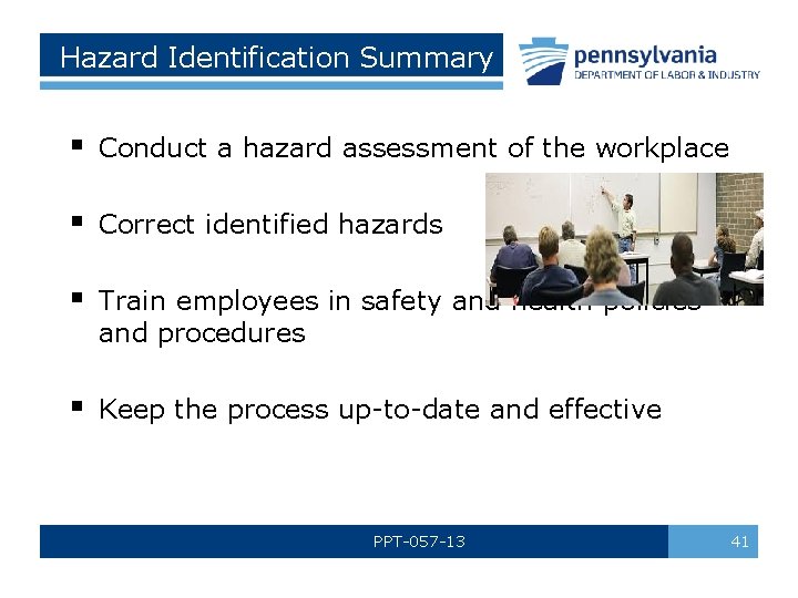 Hazard Identification Summary § Conduct a hazard assessment of the workplace § Correct identified