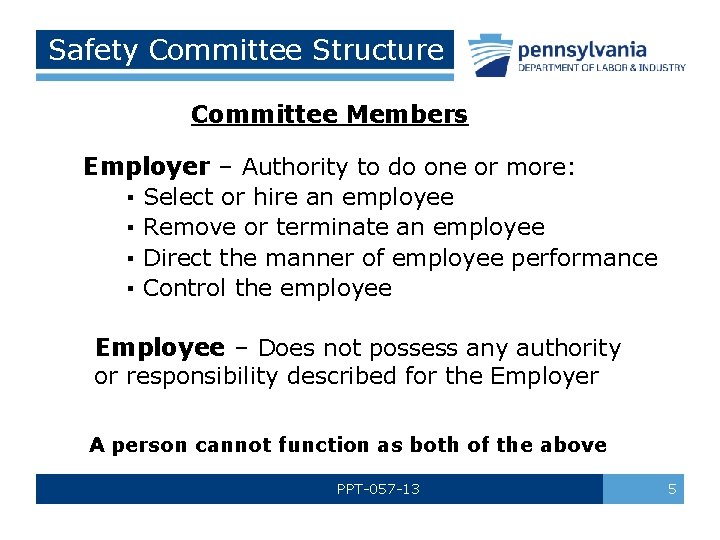 Safety Committee Structure Committee Members Employer – Authority to do one or more: ▪