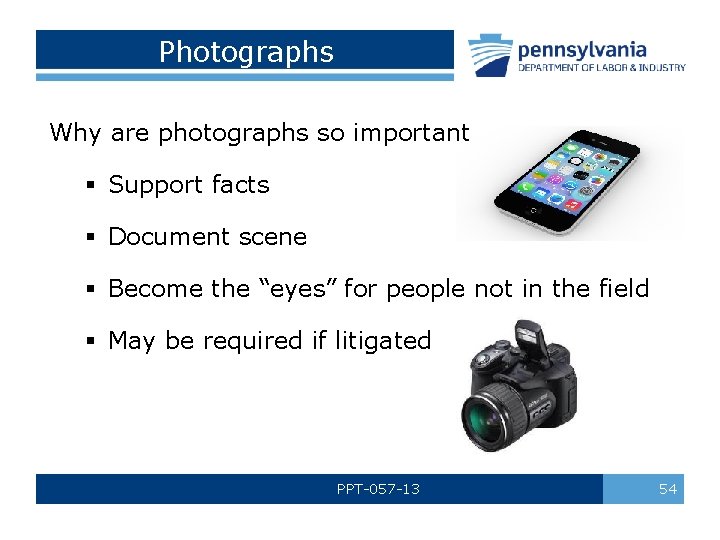 Photographs Why are photographs so important § Support facts § Document scene § Become